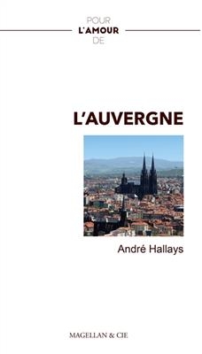 Pour l'amour de l'Auvergne - André Hallays