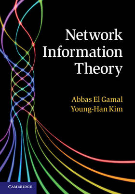 Network Information Theory -  Abbas El Gamal,  Young-Han Kim