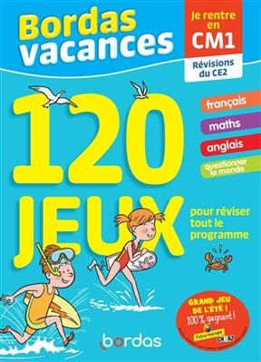 Bordas vacances, 120 jeux pour réviser tout le programme : je rentre en CM1 : révisions du CE2