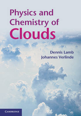 Physics and Chemistry of Clouds -  Dennis Lamb,  Johannes Verlinde