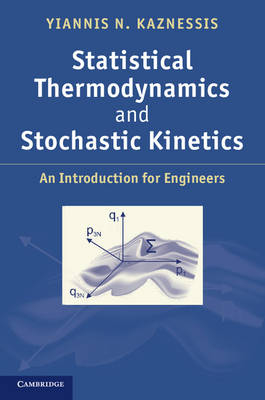 Statistical Thermodynamics and Stochastic Kinetics -  Yiannis N. Kaznessis