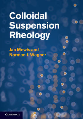 Colloidal Suspension Rheology -  Jan Mewis,  Norman J. Wagner