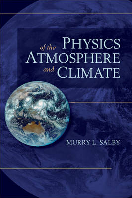 Physics of the Atmosphere and Climate -  Murry L. Salby