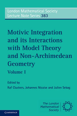 Motivic Integration and its Interactions with Model Theory and Non-Archimedean Geometry: Volume 1 - 