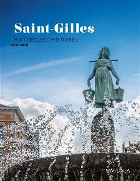 ST GILLES 8 SIECLES D'HISTOIRE 1216-201 -  DEJEMEPPE