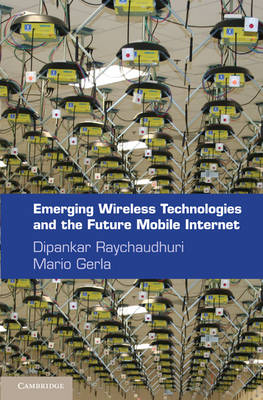 Emerging Wireless Technologies and the Future Mobile Internet - 