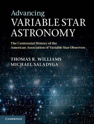 Advancing Variable Star Astronomy -  Michael Saladyga,  Thomas R. Williams