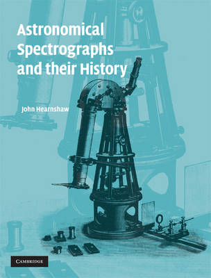 Astronomical Spectrographs and their History -  John Hearnshaw