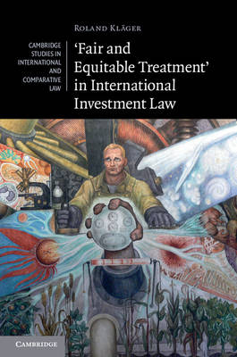 'Fair and Equitable Treatment' in International Investment Law -  Roland Klager