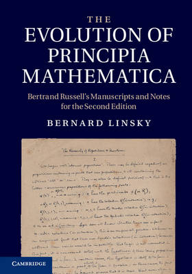 The Evolution of Principia Mathematica -  Bernard (University of Alberta) Linsky