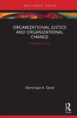 Organizational Justice and Organizational Change - Dominique David