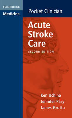 Acute Stroke Care -  James Grotta,  Jennifer Pary,  Ken Uchino