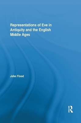 Representations of Eve in Antiquity and the English Middle Ages - John Flood