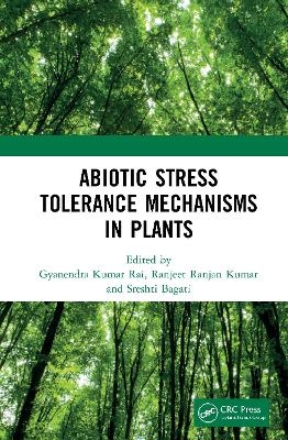 Abiotic Stress Tolerance Mechanisms in Plants - 