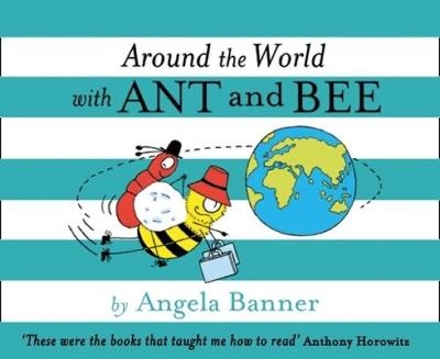 Around the World With Ant and Bee - Angela Banner