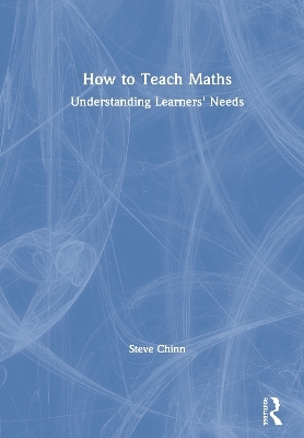 How to Teach Maths - Steve Chinn