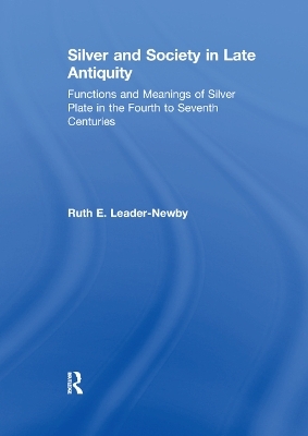 Silver and Society in Late Antiquity - Ruth E. Leader-Newby