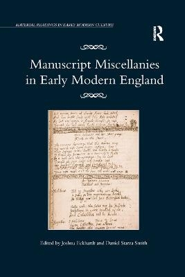 Manuscript Miscellanies in Early Modern England - Joshua Eckhardt, Daniel Starza Smith