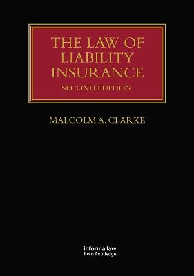 The Law of Liability Insurance - Malcolm A. Clarke