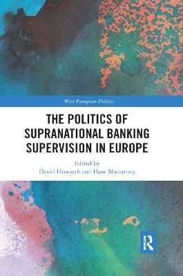 The Politics of Supranational Banking Supervision in Europe - 