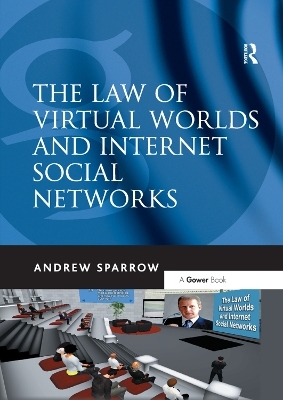 The Law of Virtual Worlds and Internet Social Networks - Andrew Sparrow