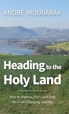 Heading to the Holy Land - Andre Moubarak