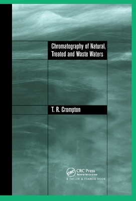 Chromatography of Natural, Treated and Waste Waters - T.R Crompton