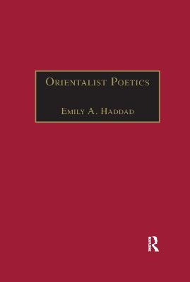 Orientalist Poetics - Emily A. Haddad