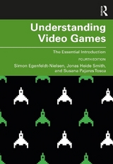 Understanding Video Games - Egenfeldt-nielsen, Simon; Smith, Jonas Heide; Tosca, Susana Pajares