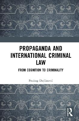 Propaganda and International Criminal Law - Predrag Dojčinović