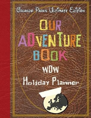 Our Adventure book WDW Holiday Planner Orlando Parks Ultimate Edition - Magical Planner Co