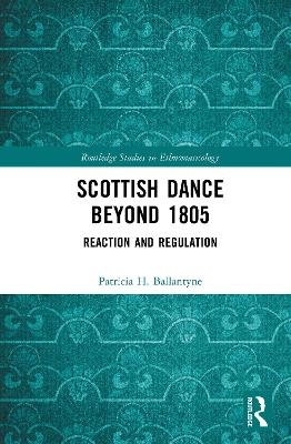 Scottish Dance Beyond 1805 - Patricia Ballantyne