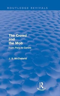 The Crowd and the Mob (Routledge Revivals) - J. S. McClelland