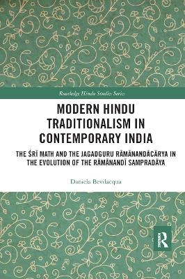 Modern Hindu Traditionalism in Contemporary India - Daniela Bevilacqua