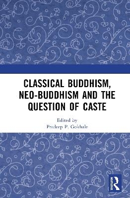 Classical Buddhism, Neo-Buddhism and the Question of Caste - 