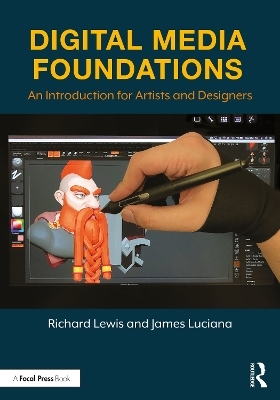 Digital Media Foundations - Richard Lewis, James Luciana