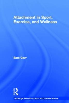 Attachment in Sport, Exercise and Wellness - UK) Carr Sam (University of Bath