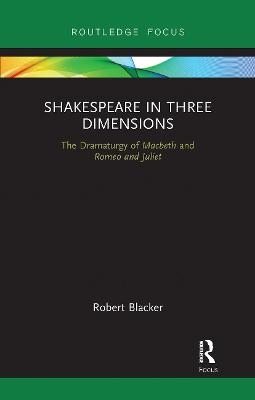 Shakespeare in Three Dimensions - Robert Blacker