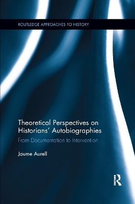 Theoretical Perspectives on Historians' Autobiographies - Jaume Aurell