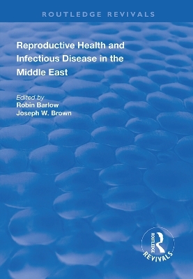 Reproductive Health and Infectious Disease in the Middle East - Robin Barlow, Joseph W. Brown