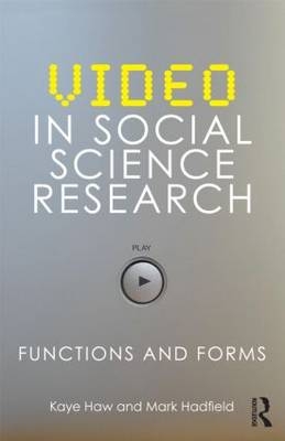 Video in Social Science Research -  Mark Hadfield,  Kaye Haw