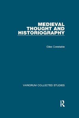 Medieval Thought and Historiography - Giles Constable