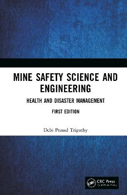 Mine Safety Science and Engineering - Debi Prasad Tripathy