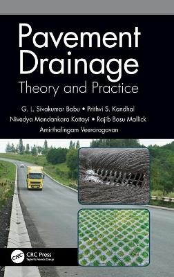 Pavement Drainage: Theory and Practice - G L Sivakumar Babu, Prithvi S. Kandhal, Nivedya Mandankara Kottayi, Rajib Basu Mallick, Amirthalingam Veeraragavan