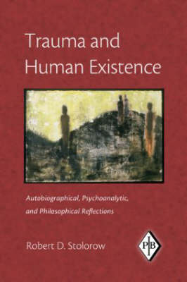 Trauma and Human Existence -  Robert D. Stolorow