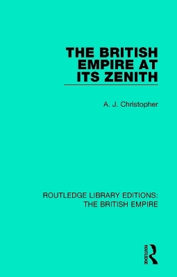 The British Empire at its Zenith - A. J. Christopher