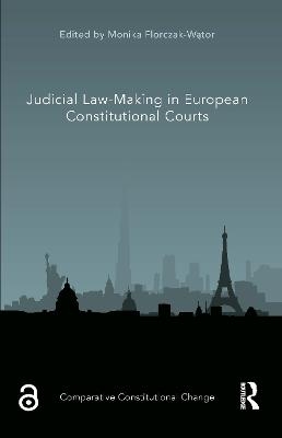 Judicial Law-Making in European Constitutional Courts - 