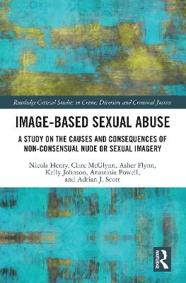 Image-based Sexual Abuse - Nicola Henry, Clare McGlynn, Asher Flynn, Kelly Johnson, Anastasia Powell