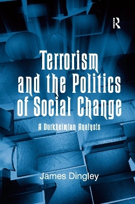 Terrorism and the Politics of Social Change - James Dingley