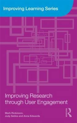 Improving Research through User Engagement -  Anne Edwards,  Mark Rickinson,  Judy Sebba